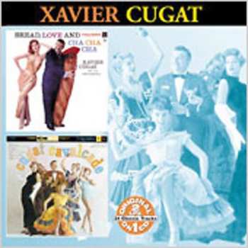 Album Xavier Cugat And His Orchestra: Bread, Love And Cha, Cha, Cha / Cugat Cavalcade