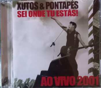 CD Xutos & Pontapés: Sei Onde Tu Estás! Ao Vivo 2001