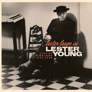 Album Lester Young: Lester Leaps In / Live At Birdland 1951-1952