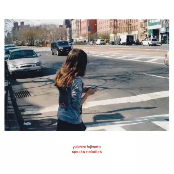 Yuichiro Fujimoto: Speaks Melodies