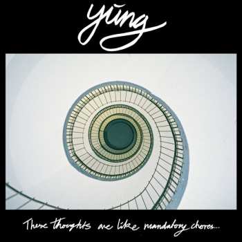 Album Yung: These Thoughts Are Like Mandatory Chores...