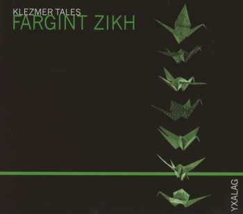 CD Yxalag: Fargint Zikh (Klezmer Tales)