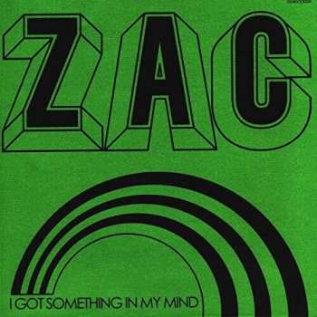 Album Zac: I Got Something In My Mind