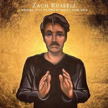 LP Zach Russell: Where The Flowers Meet The Dew
