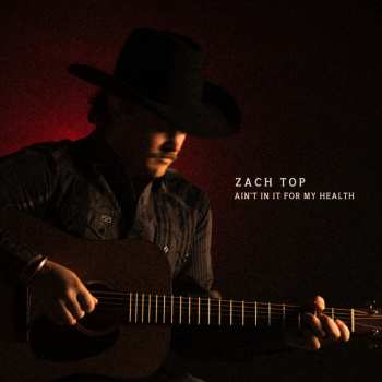 Album Zach Top: Ain't In It For My Health