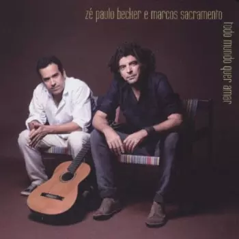 Zé Paulo Becker: Todo Mundo Quer Amar