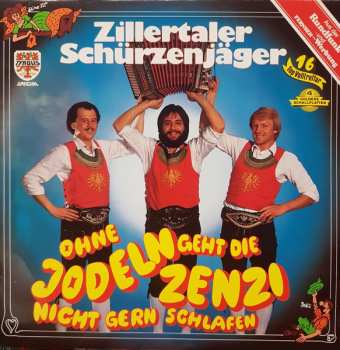 Album Zillertaler Schürzenjäger: Ohne Jodeln Geht Die Zenzi Nicht Gern Schlafen