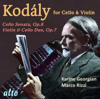 CD Zoltán Kodály: for Cello & Violin - Cello Sonata Op.8, Violin & Cello Duo Op.7 