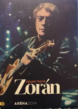 Zorán Sztevanovity: Egy Pár Barát - Aréna 2014
