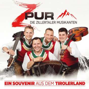 Album ZPur - Die Zillertaler Musikanten: Ein Souvenir Aus Dem Tirolerland